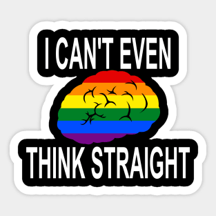 I Can't Even Think Straight (Gay/Lesbian Pride) Sticker